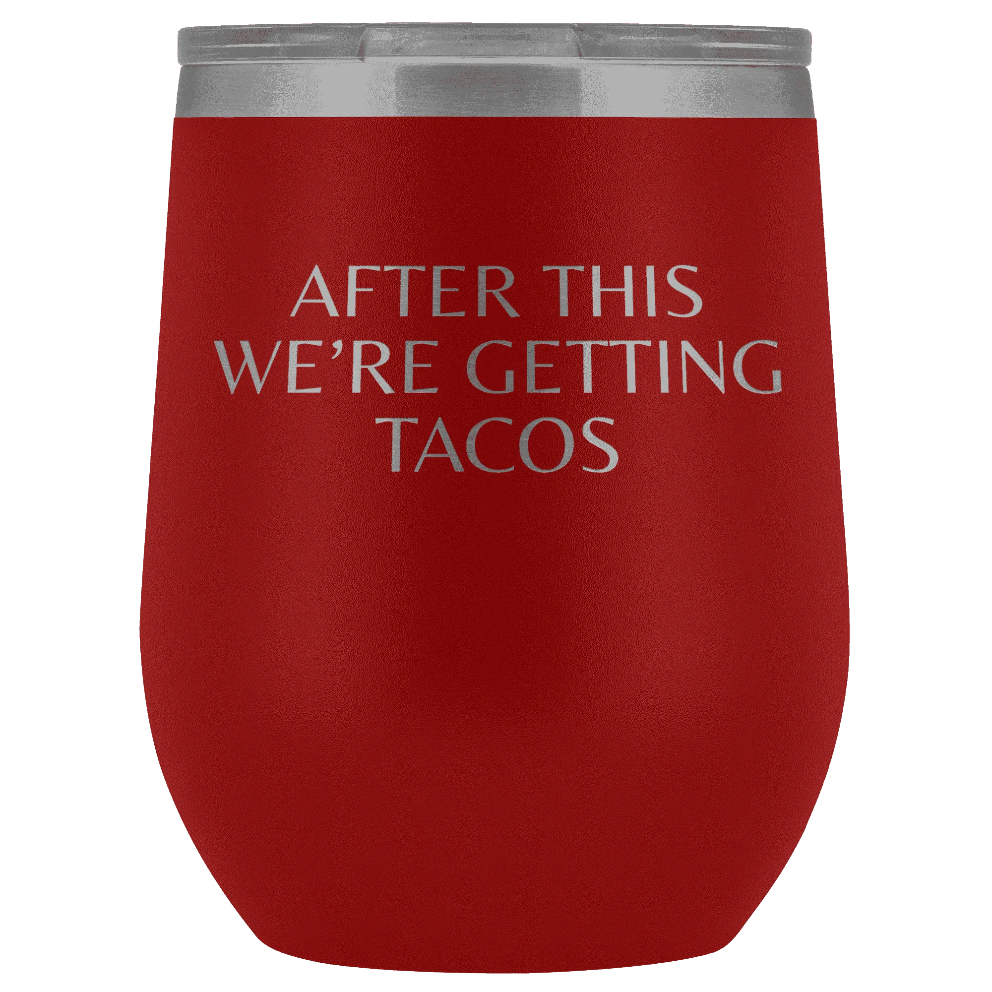 After This We're Getting Tacos Wine Tumbler