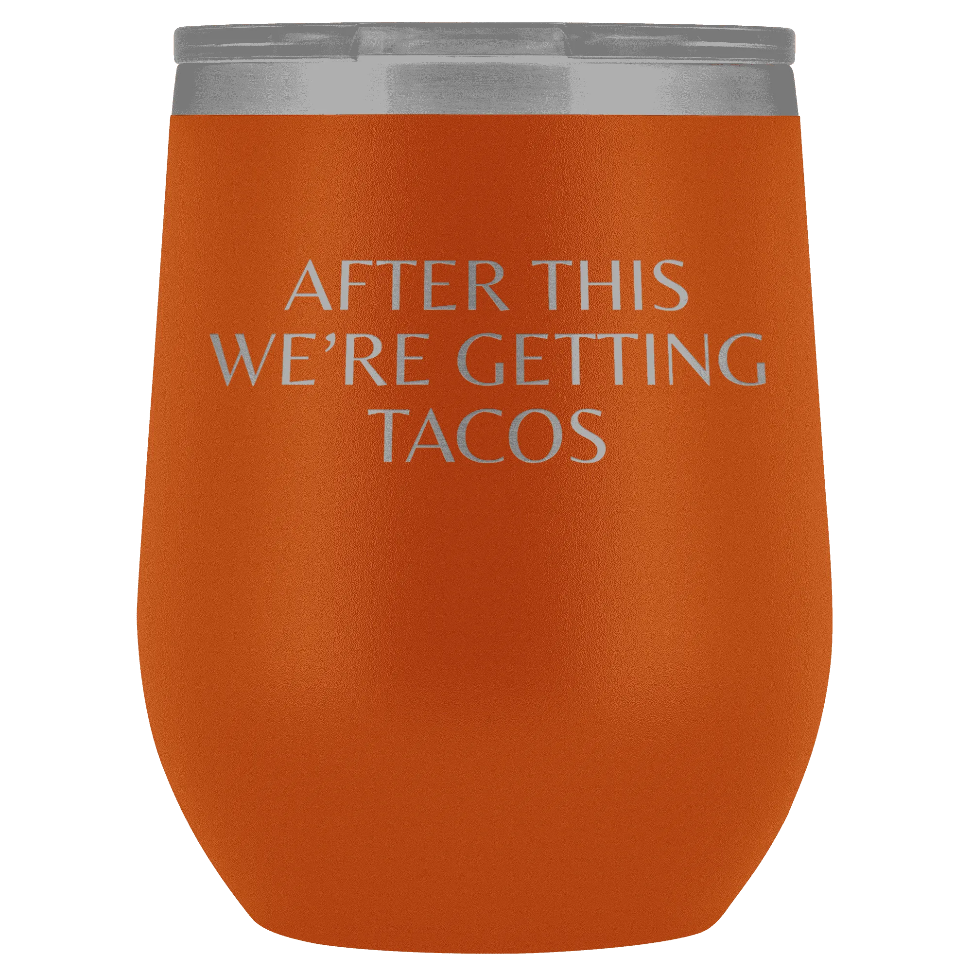 After This We're Getting Tacos Wine Tumbler