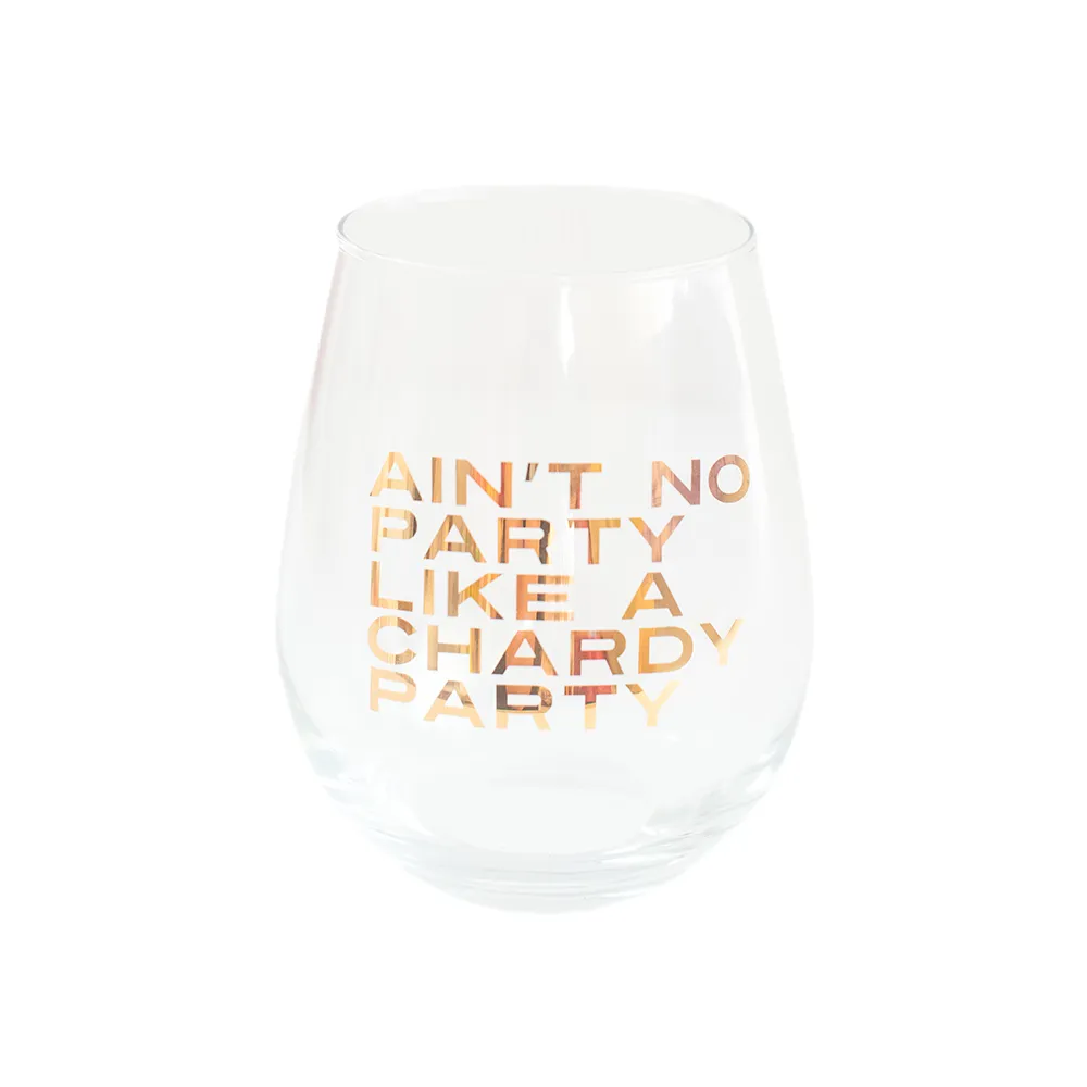 "Ain't No Party Like A Chardy Party" Witty Wine Glass