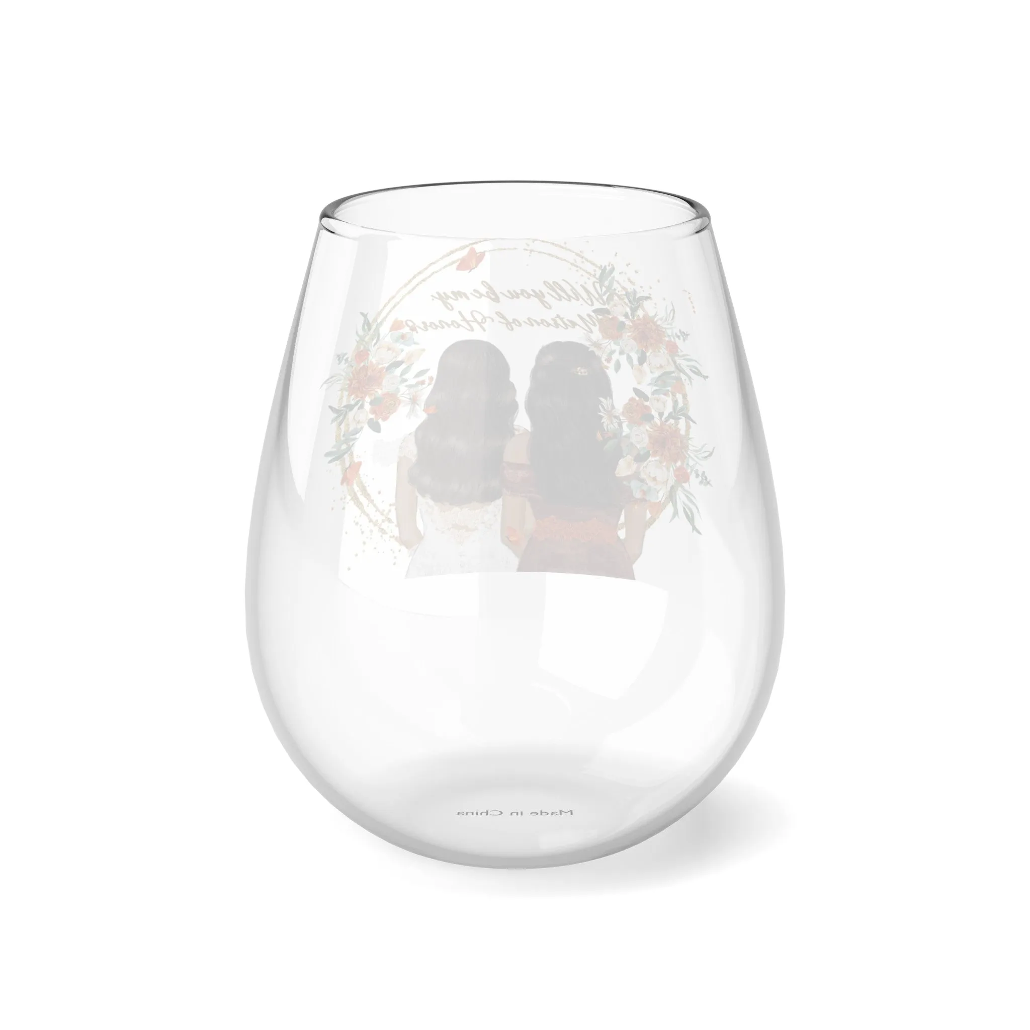 "Will you be my Matron of Honor" ? Stemless Wine Glass, 11.75oz VMA051505