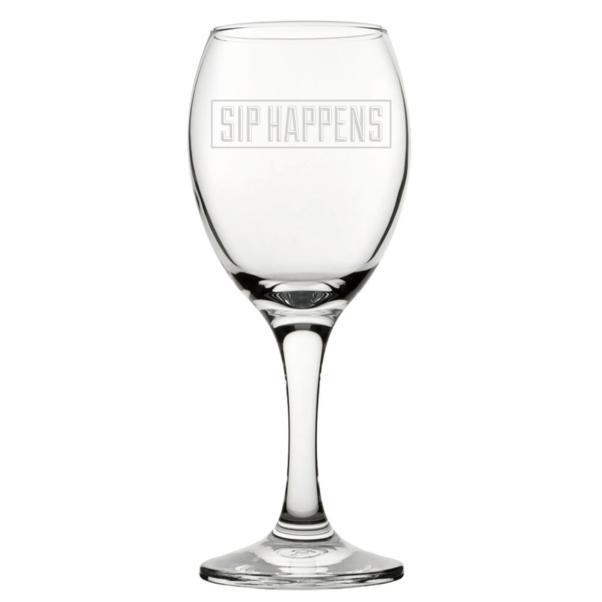 Sip Happens - Engraved Novelty Wine Glass