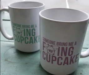 SOMEONE BRING ME A F#@ING CUPCAKE Mug