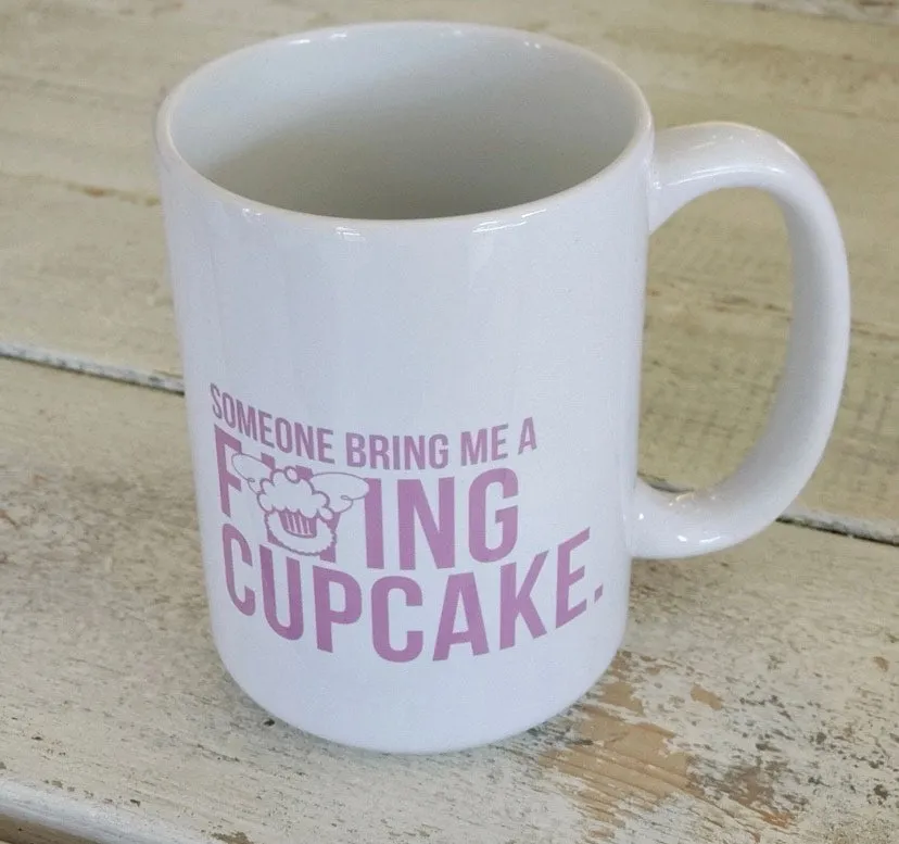 SOMEONE BRING ME A F#@ING CUPCAKE Mug